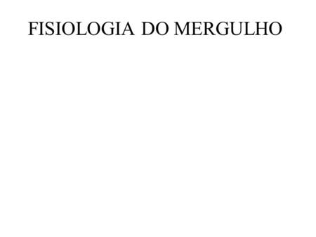 FISIOLOGIA DO MERGULHO