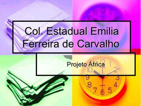 Col. Estadual Emilia Ferreira de Carvalho Projeto África.