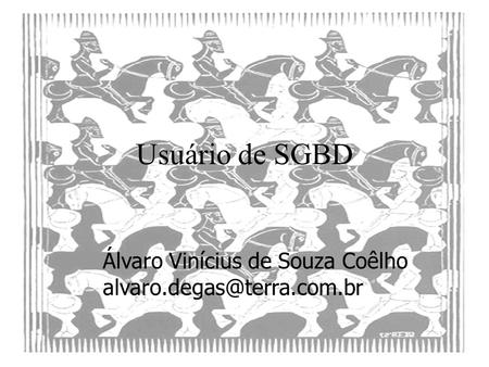 Usuário de SGBD Álvaro Vinícius de Souza Coêlho