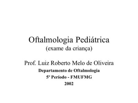 Oftalmologia Pediátrica (exame da criança)