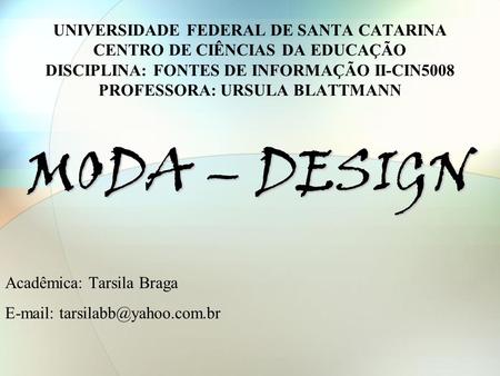 MODA – DESIGN Acadêmica: Tarsila Braga