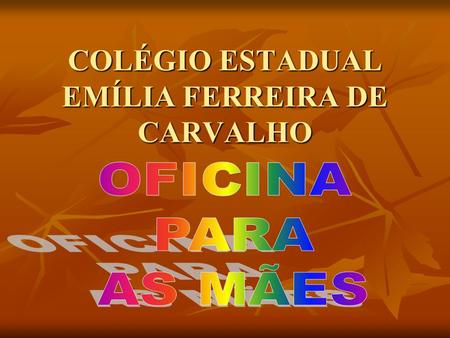 COLÉGIO ESTADUAL EMÍLIA FERREIRA DE CARVALHO