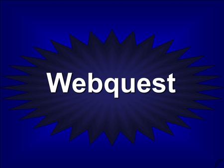 Webquest.