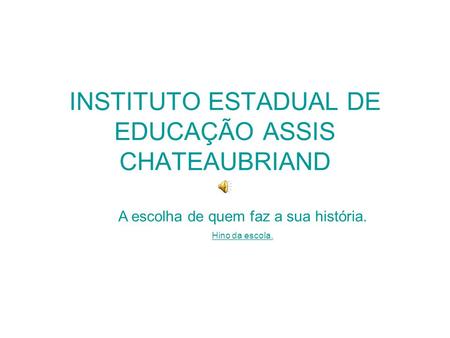 INSTITUTO ESTADUAL DE EDUCAÇÃO ASSIS CHATEAUBRIAND