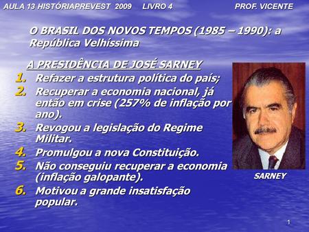O BRASIL DOS NOVOS TEMPOS (1985 – 1990): a República Velhíssima