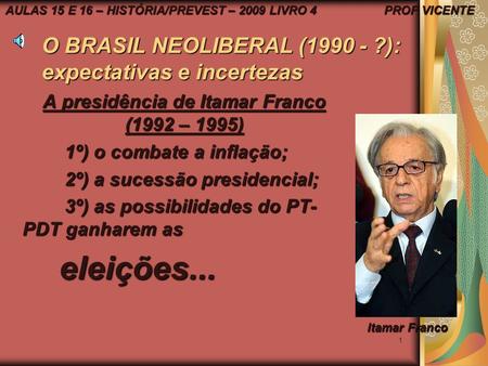 O BRASIL NEOLIBERAL ( ?): expectativas e incertezas