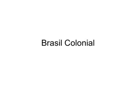 Brasil Colonial.