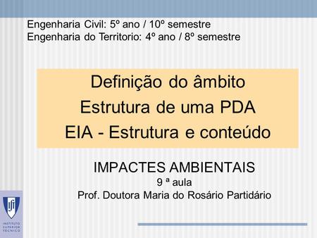 IMPACTES AMBIENTAIS 9 ª aula Prof. Doutora Maria do Rosário Partidário