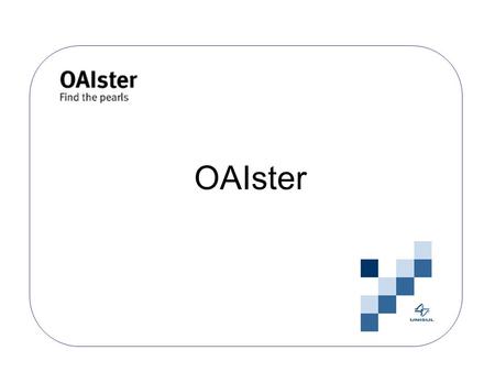 OAIster. A OAIster disponibiliza textos completos de artigos, dissertações, teses, imagens, vídeos e arquivos de áudio em várias línguas abrangendo todas.