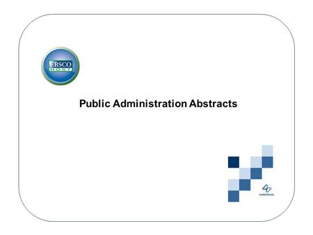 Public Administration Abstracts. Public Administration Abstracts, inclui registros bibliográficos que cobrem áreas essenciais relacionadas com a administração.