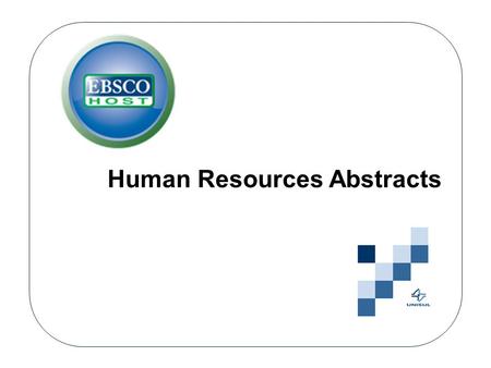Human Resources Abstracts. Inclui registros bibliográficos que abordam áreas relacionadas a recursos humanos, incluindo gerenciamento de recursos humanos,