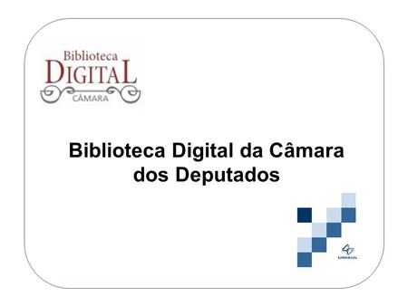 Biblioteca Digital da Câmara dos Deputados