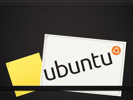 0 que é ? Ubuntu é um sistema operativo de código aberto construído em volta do núcleo Linux baseado no Debian, sendo o sistema operativo de código aberto.