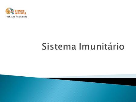 Prof. Ana Rita Rainho Sistema Imunitário.