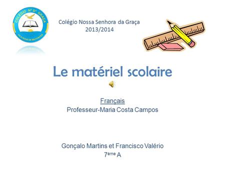 Le matériel scolaire Colégio Nossa Senhora da Graça 2013/2014 Français