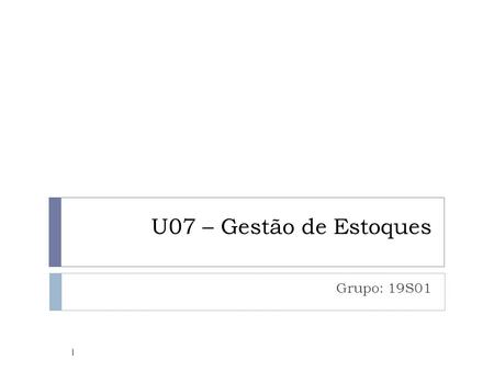 U07 – Gestão de Estoques Grupo: 19S01.