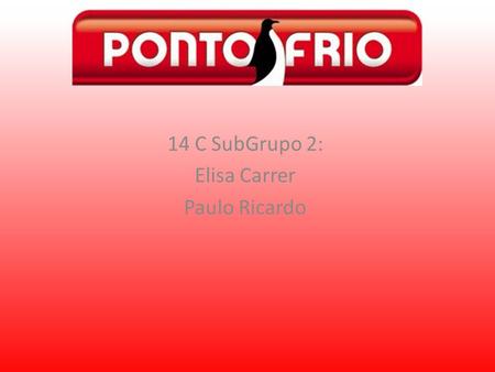 14 C SubGrupo 2: Elisa Carrer Paulo Ricardo