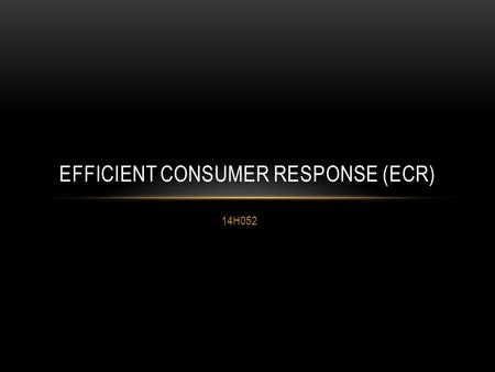 Efficient consumer Response (ecr)