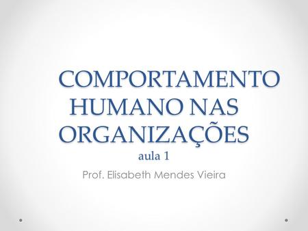 COMPORTAMENTO HUMANO NAS ORGANIZAÇÕES aula 1