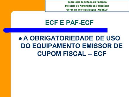 A OBRIGATORIEDADE DE USO DO EQUIPAMENTO EMISSOR DE CUPOM FISCAL – ECF