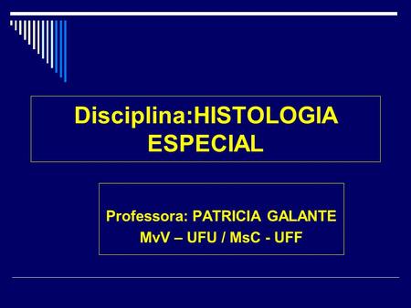 Disciplina:HISTOLOGIA ESPECIAL