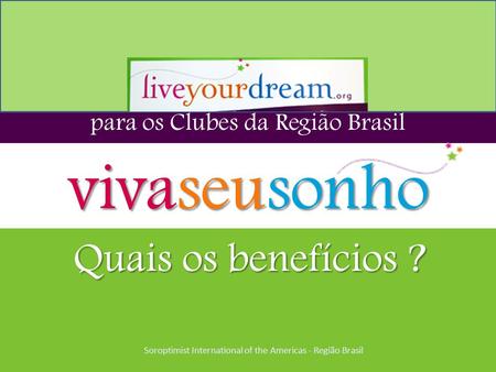 vivaseusonho Quais os benefícios ? para os Clubes da Região Brasil