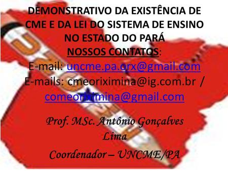 Prof. MSc. Antônio Gonçalves Lima Coordenador – UNCME/PA