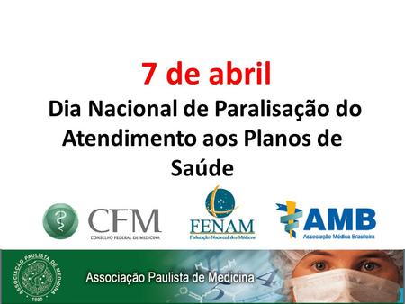 7 de abril Dia Nacional de Paralisação do Atendimento aos Planos de Saúde.