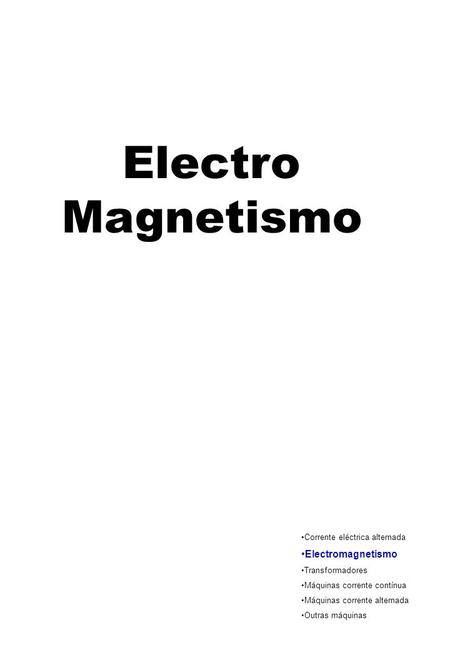 Electro Magnetismo Electromagnetismo Corrente eléctrica alternada