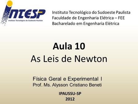 Física Geral e Experimental I Prof. Ms. Alysson Cristiano Beneti