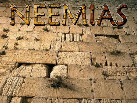 O caráter de Neemias As virtudes de Neemias As falhas de Neemias