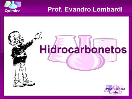 Prof. Evandro Lombardi Hidrocarbonetos.