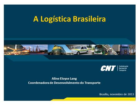 A Logística Brasileira Coordenadora de Desenvolvimento do Transporte