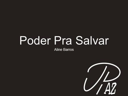 Poder Pra Salvar Aline Barros.