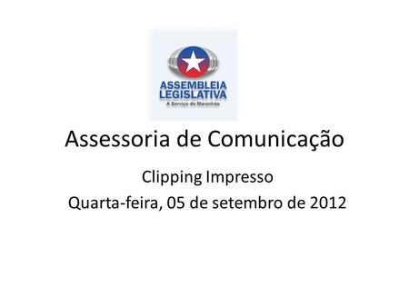 Assessoria de Comunicação Clipping Impresso Quarta-feira, 05 de setembro de 2012.