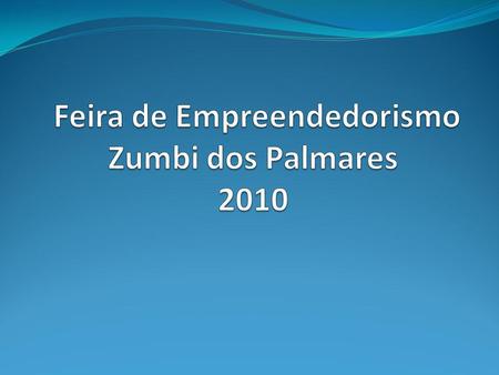 Feira de Empreendedorismo Zumbi dos Palmares 2010