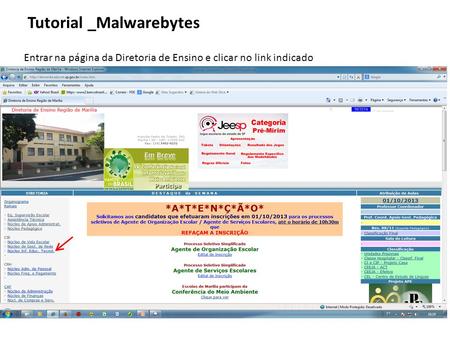 Entrar na página da Diretoria de Ensino e clicar no link indicado Tutorial _Malwarebytes.