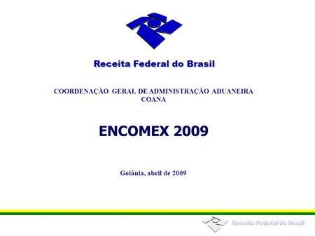 Receita Federal do Brasil COORDENAÇÃO GERAL DE ADMINISTRAÇÃO ADUANEIRA