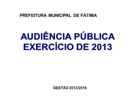 AUDIÊNCIA PÚBLICA EXERCÍCIO DE 2013