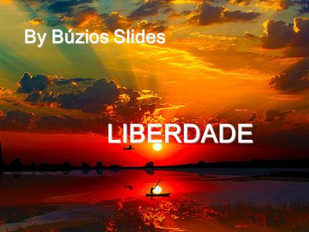 By Búzios Slides LIBERDADE.