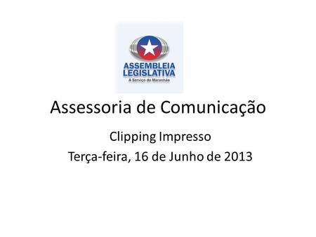 Assessoria de Comunicação Clipping Impresso Terça-feira, 16 de Junho de 2013.