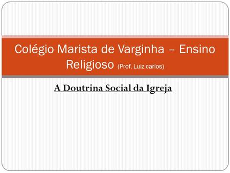 Colégio Marista de Varginha – Ensino Religioso (Prof. Luiz carlos)