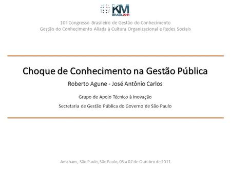 10º Congresso Brasileiro de Gestão do Conhecimento Gestão do Conhecimento Aliada à Cultura Organizacional e Redes Sociais Amcham, São Paulo, São Paulo,