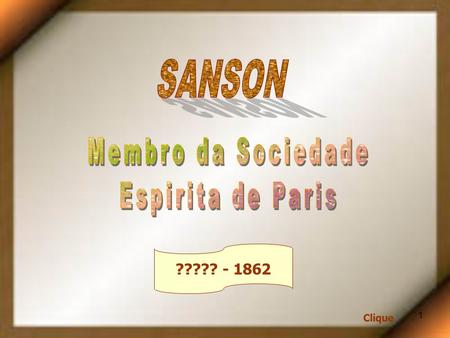 SANSON Membro da Sociedade Espirita de Paris ????? - 1862 Clique.