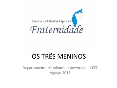 Departamento de Infância e Juventude - CEEF Agosto 2013