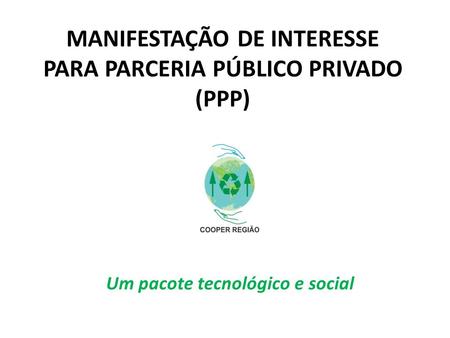 MANIFESTAÇÃO DE INTERESSE PARA Parceria Público Privado (PPP)