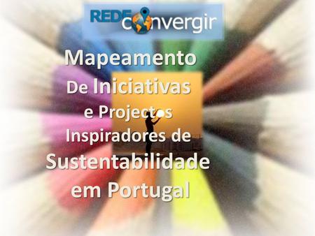 Mapeamento De Iniciativas e Project s Inspiradores de Sustentabilidade em Portugal.