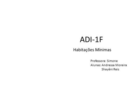 ADI-1F Habitações Mínimas Professora: Simone Alunas: Andressa Moreira