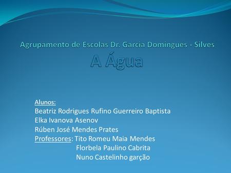 Agrupamento de Escolas Dr. Garcia Domingues - Silves A Água