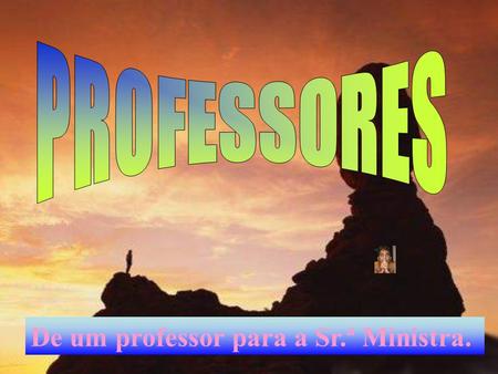 De um professor para a Sr.ª Ministra. Ex.ª Sr.ª Ministra Maria de Lurdes Rodrigues: A Sr.ª é uma governante, eu sou um professor.